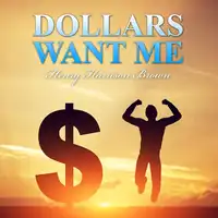 Dollars Want Me Audiobook by Henry Harrison Brown