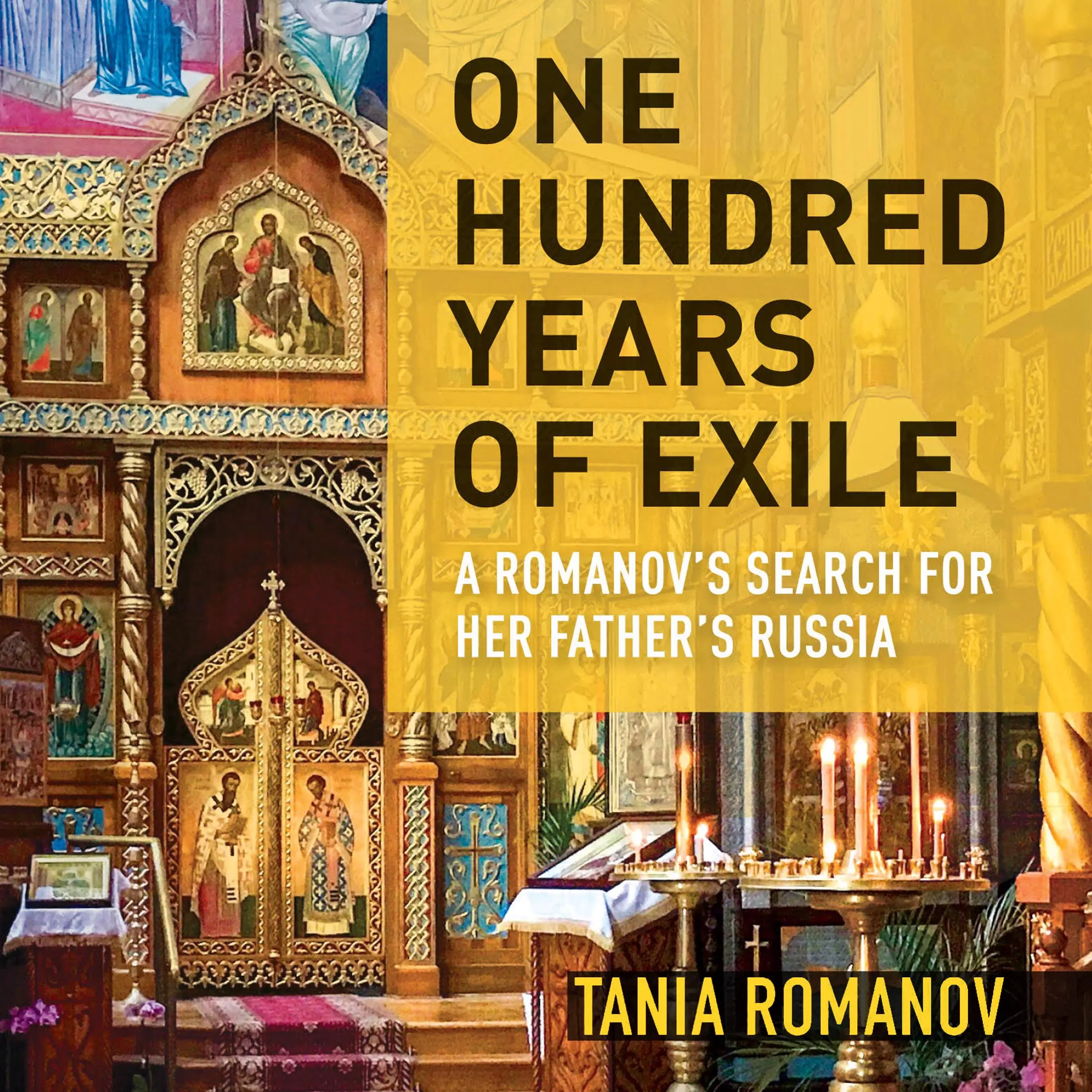 One Hundred Years of Exile: A Romanov's Search for Her Father's Russia by Tania Romanov Audiobook