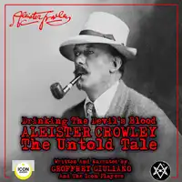 Drinking the Devil's Blood; Aleister Crowley, The Untold Tale Audiobook by Geoffrey Giuliano and The Icon Players