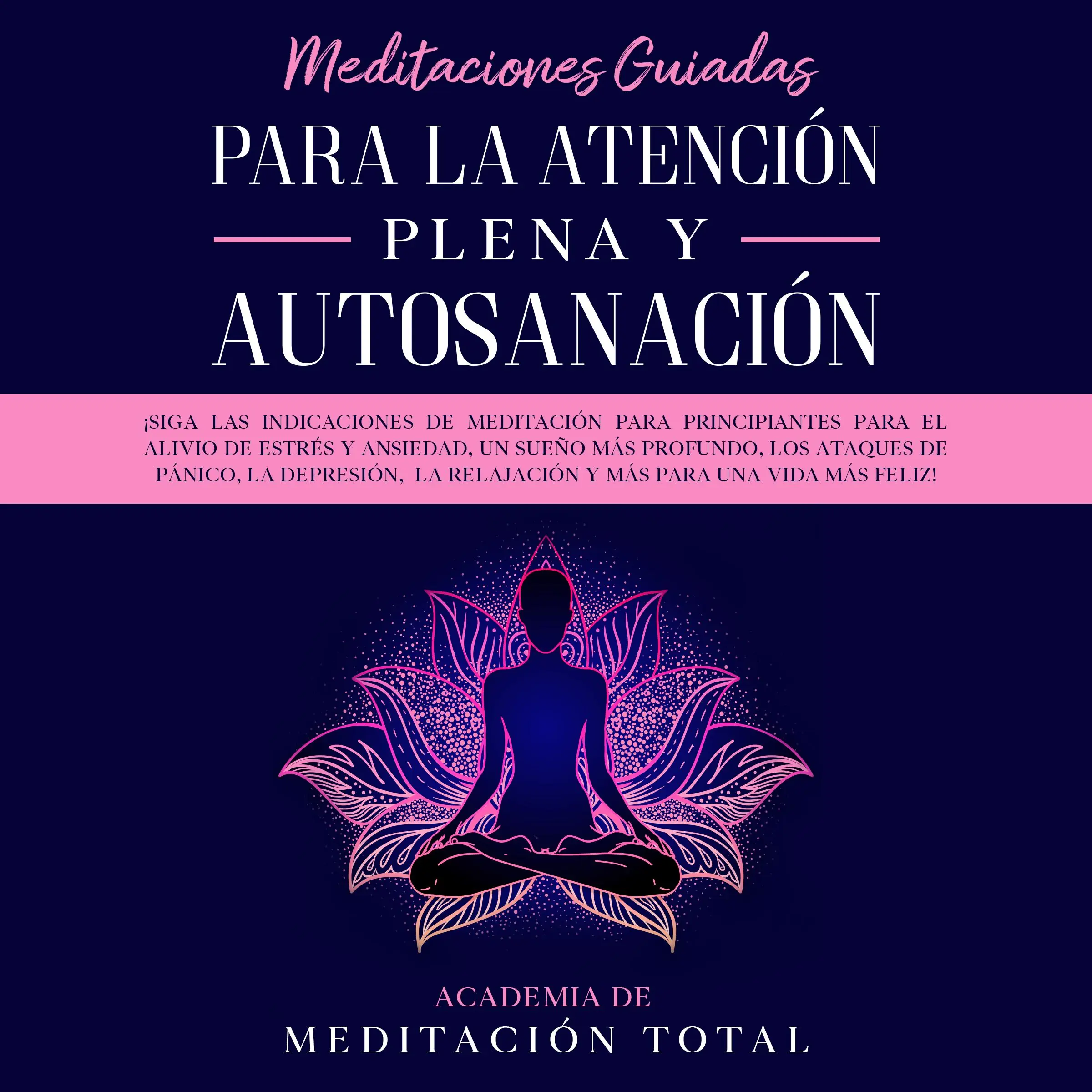 Meditaciones Guiadas Para La Atención Plena y Autosanación Audiobook by Academia de Meditación Total