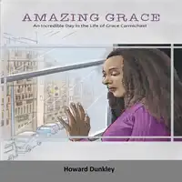 Amazing Grace: An Incredible Day in the Life of Grace Carmichael Audiobook by Howard Dunkley