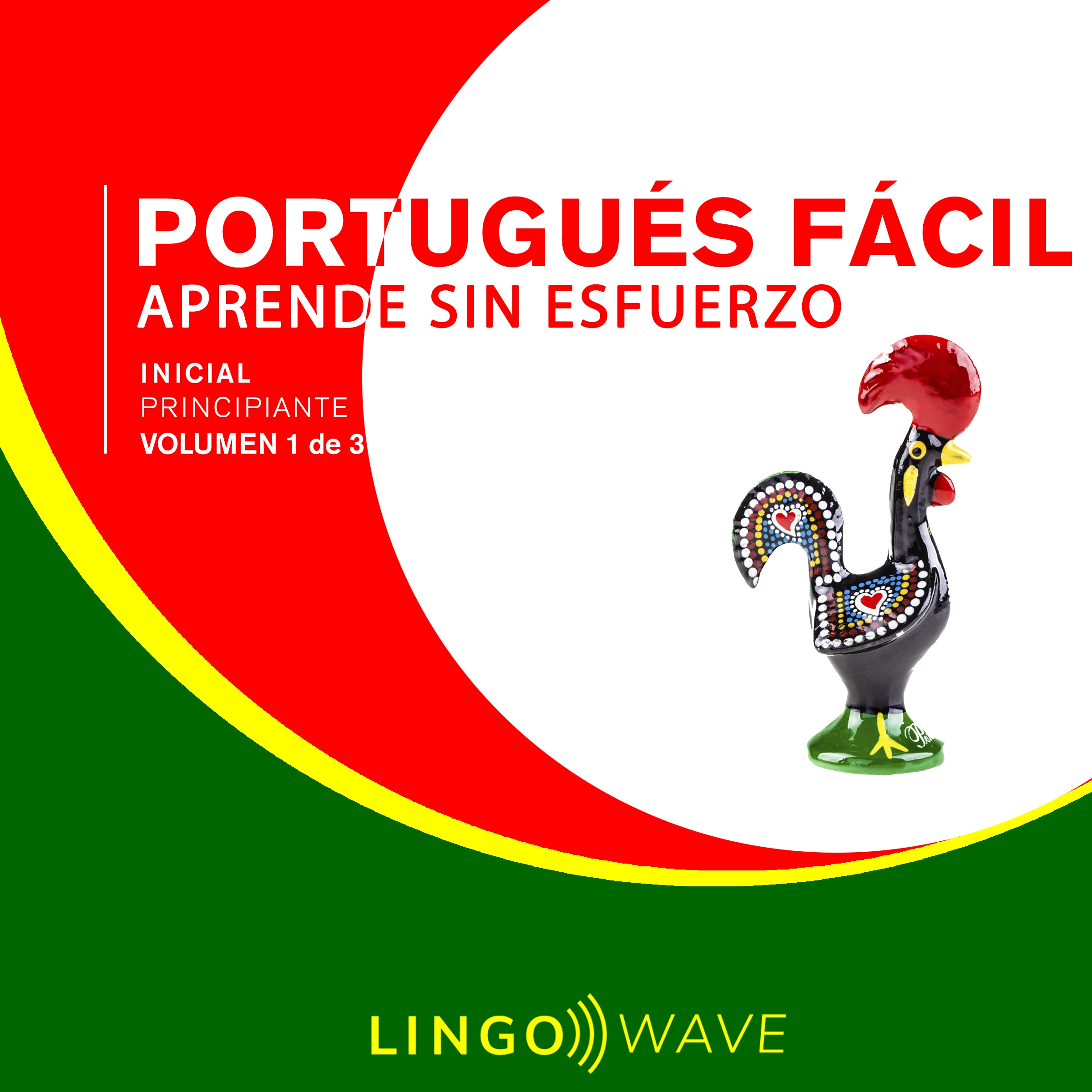 Portugués Fácil - Aprende Sin Esfuerzo - Principiante inicial - Volumen 1 de 3 by Lingo Wave Audiobook