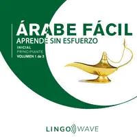 Árabe Fácil - Aprende Sin Esfuerzo - Principiante inicial - Volumen 1 de 3 Audiobook by Lingo Wave