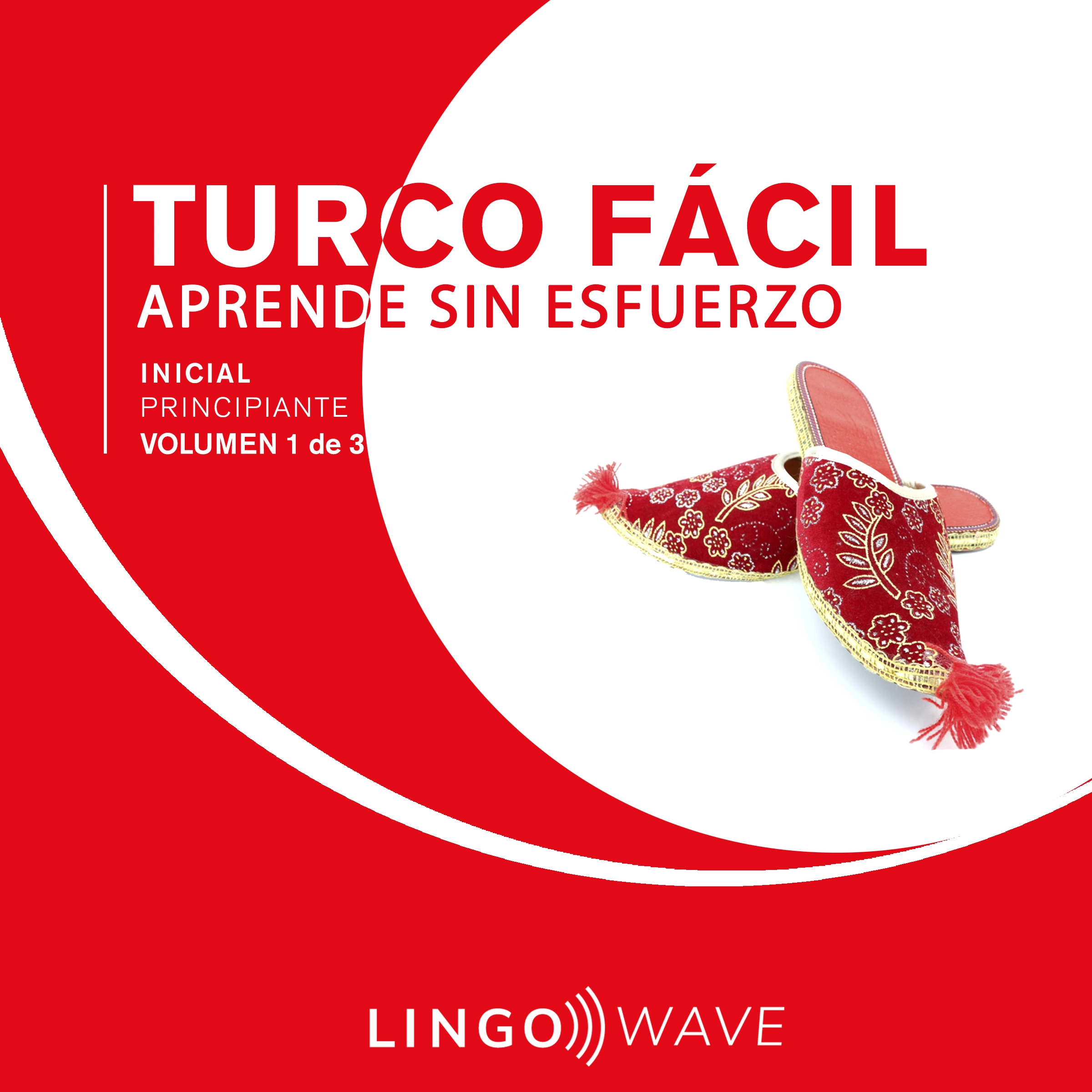 Turco Fácil - Aprende Sin Esfuerzo - Principiante inicial - Volumen 1 de 3 Audiobook by Lingo Wave