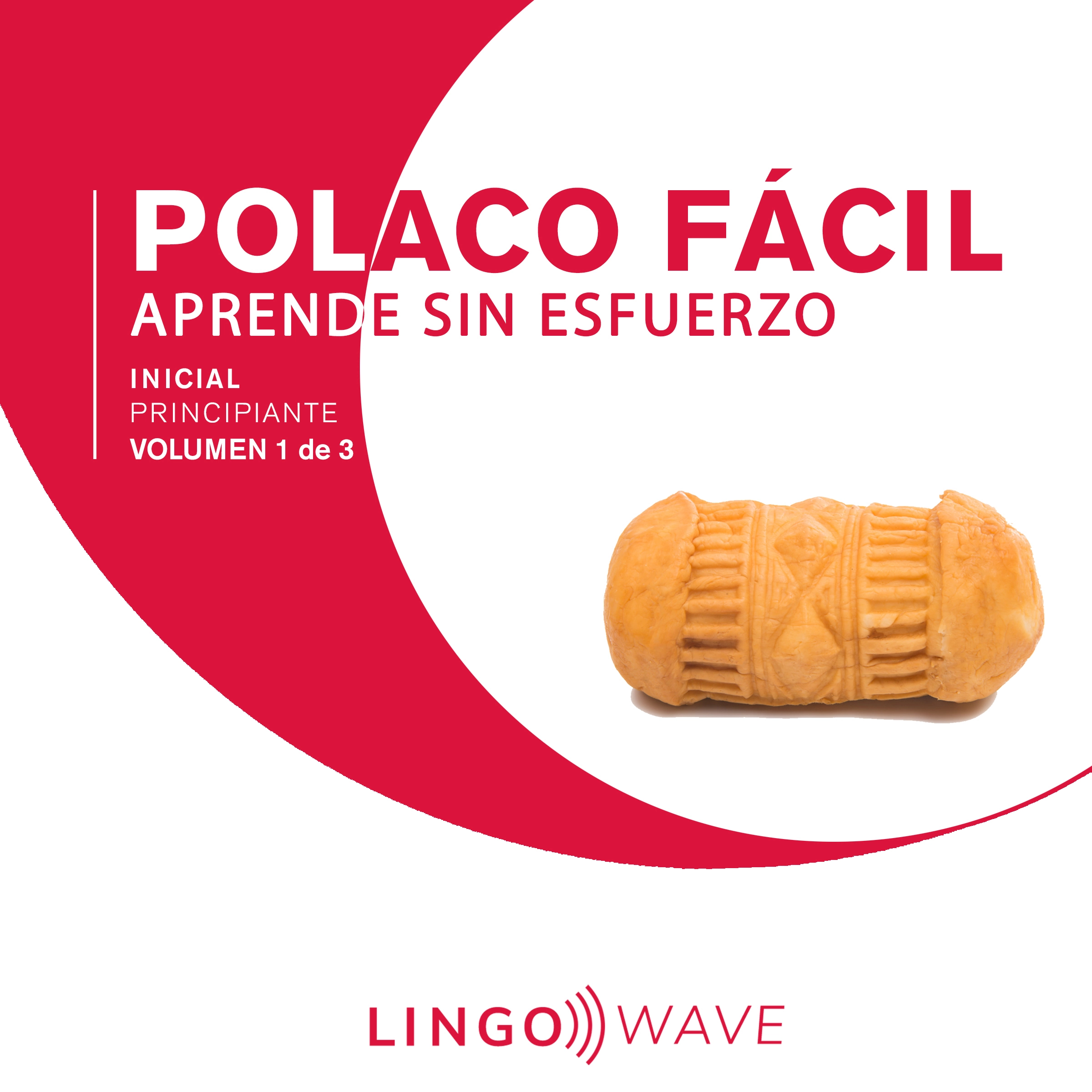 Polaco Fácil - Aprende Sin Esfuerzo - Principiante inicial - Volumen 1 de 3 by Lingo Wave Audiobook