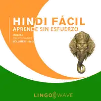 Hindi Fácil - Aprende Sin Esfuerzo - Principiante inicial - Volumen 1 de 3 Audiobook by Lingo Wave