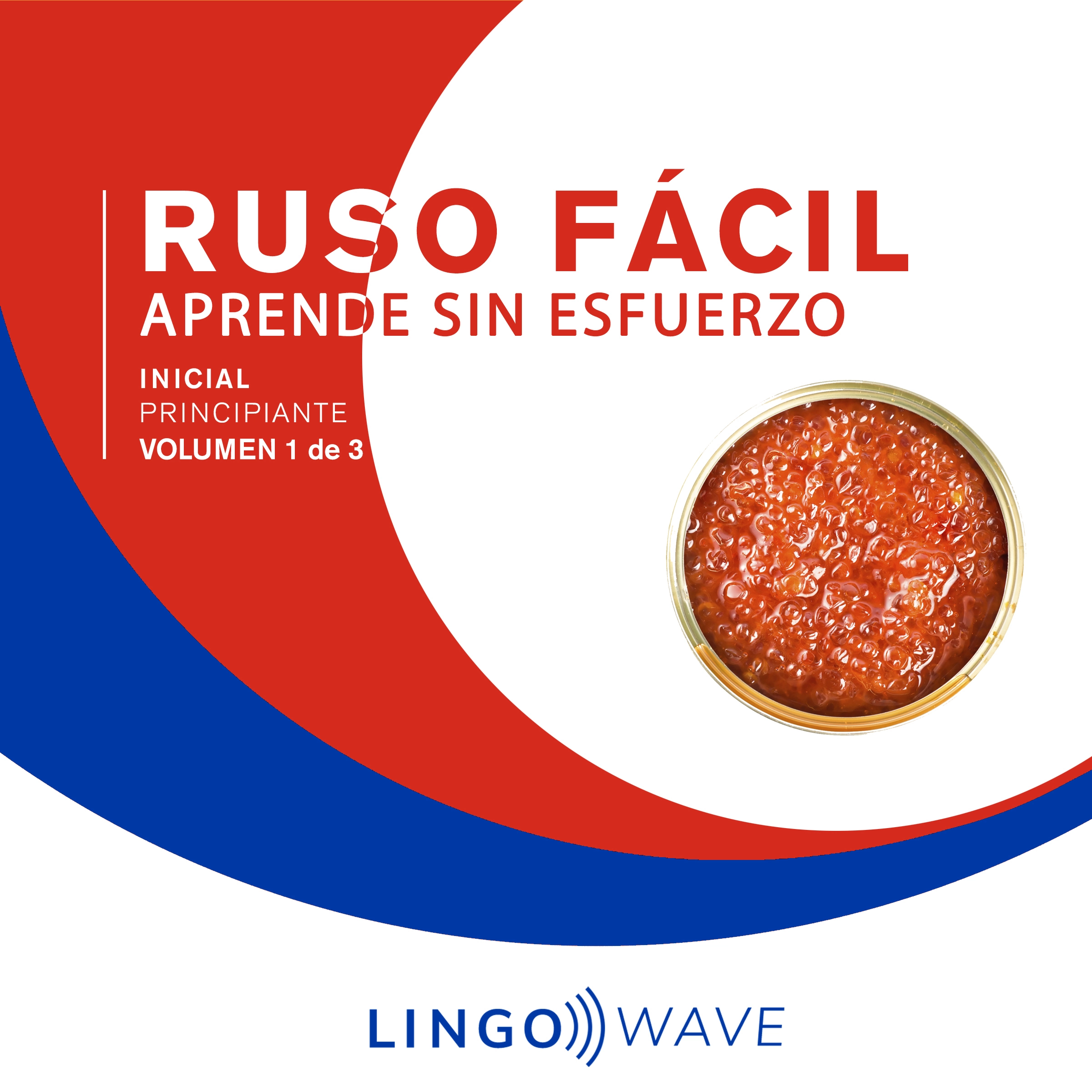 Ruso Fácil - Aprende Sin Esfuerzo - Principiante inicial - Volumen 1 de 3 Audiobook by Lingo Wave