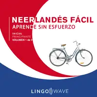 Neerlandés Fácil - Aprende Sin Esfuerzo - Principiante inicial - Volumen 1 de 3 Audiobook by Lingo Wave