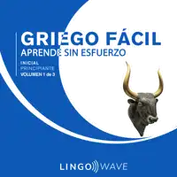 Griego Fácil - Aprende Sin Esfuerzo - Principiante inicial - Volumen 1 de 3 Audiobook by Lingo Wave