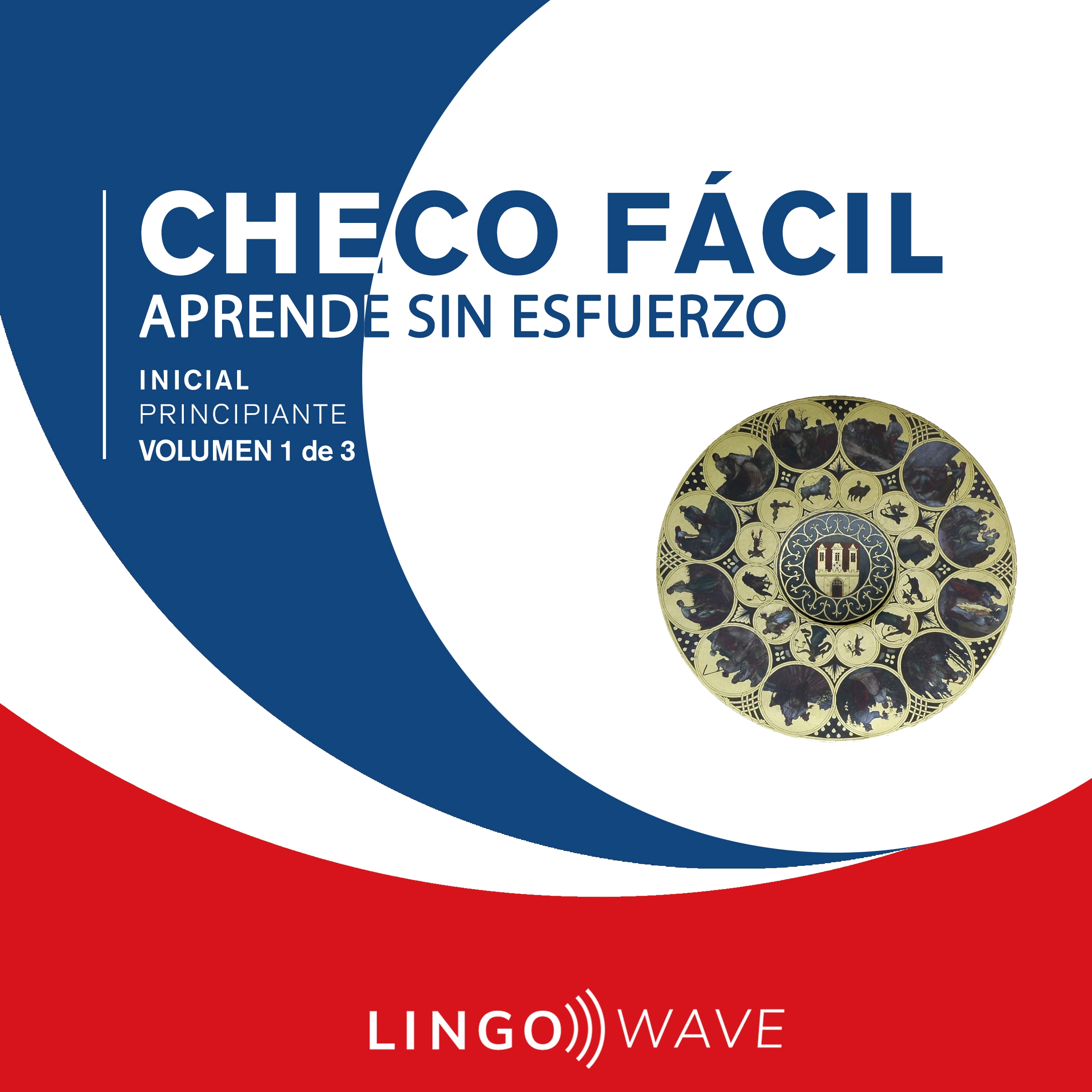 Checo Fácil - Aprende Sin Esfuerzo - Principiante inicial - Volumen 1 de 3 by Lingo Wave Audiobook