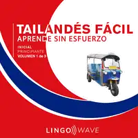 Tailandés Fácil - Aprende Sin Esfuerzo  - Principiante inicial - Volumen 1 de 3 Audiobook by Lingo Wave