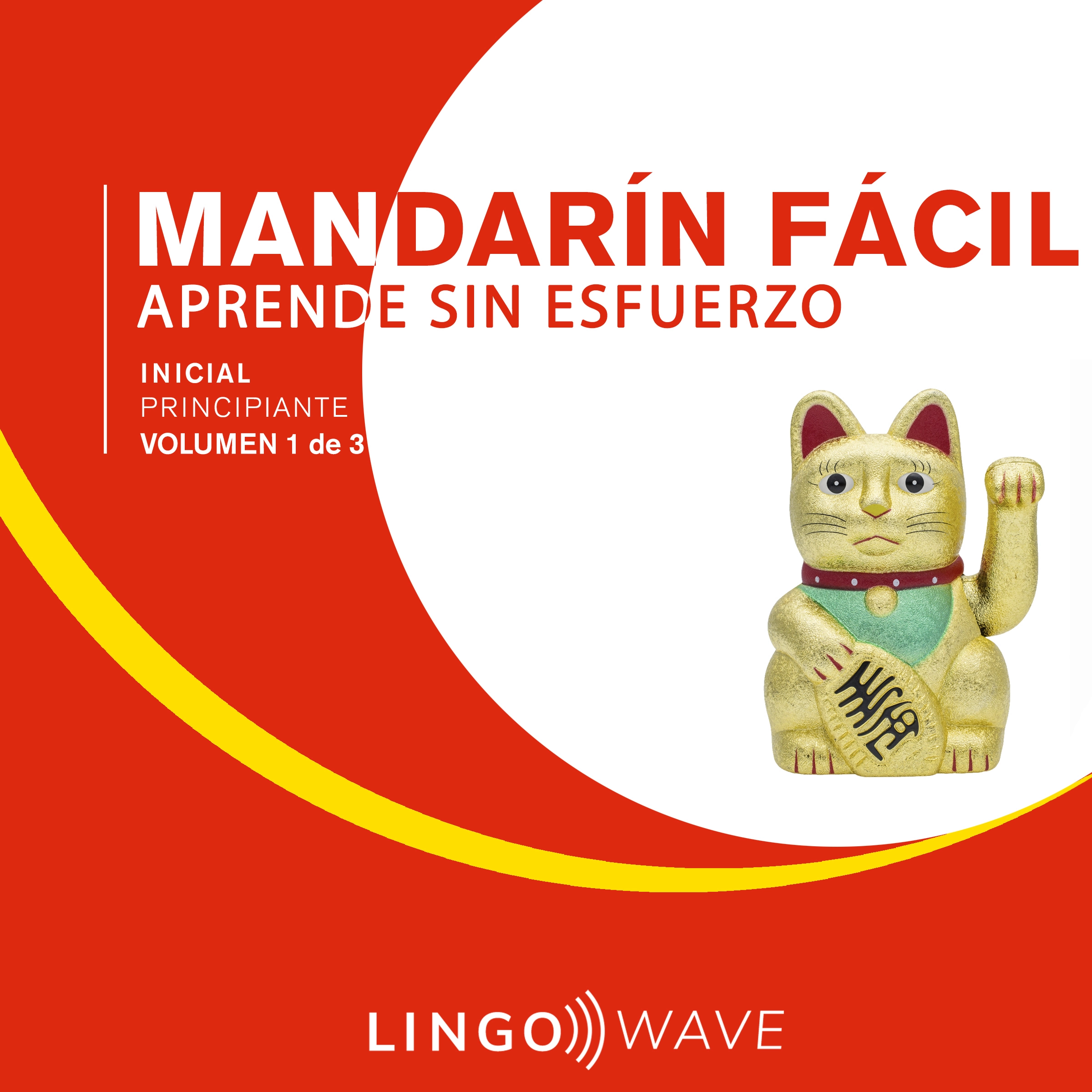 Mandarín Fácil - Aprende Sin Esfuerzo - Principiante inicial - Volumen 1 de 3 by Lingo Wave Audiobook