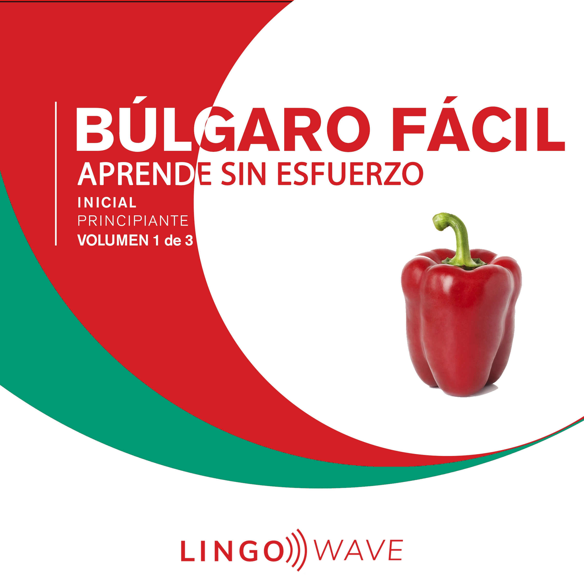 Búlgaro Fácil - Aprende Sin Esfuerzo - Principiante inicial - Volumen 1 de 3 by Lingo Wave Audiobook