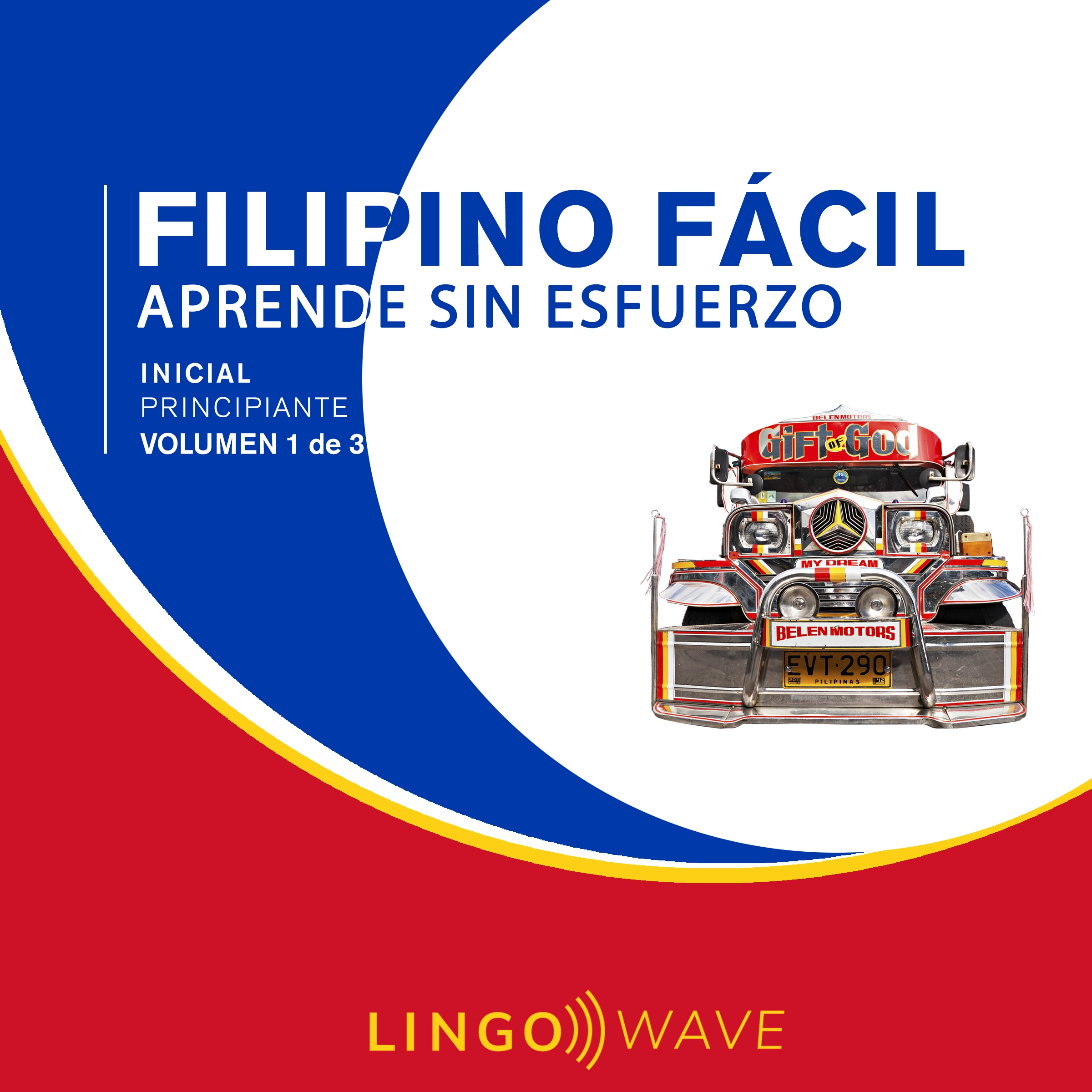 Filipino Fácil - Aprende Sin Esfuerzo - Principiante inicial - Volumen 1 de 3 by Lingo Wave Audiobook