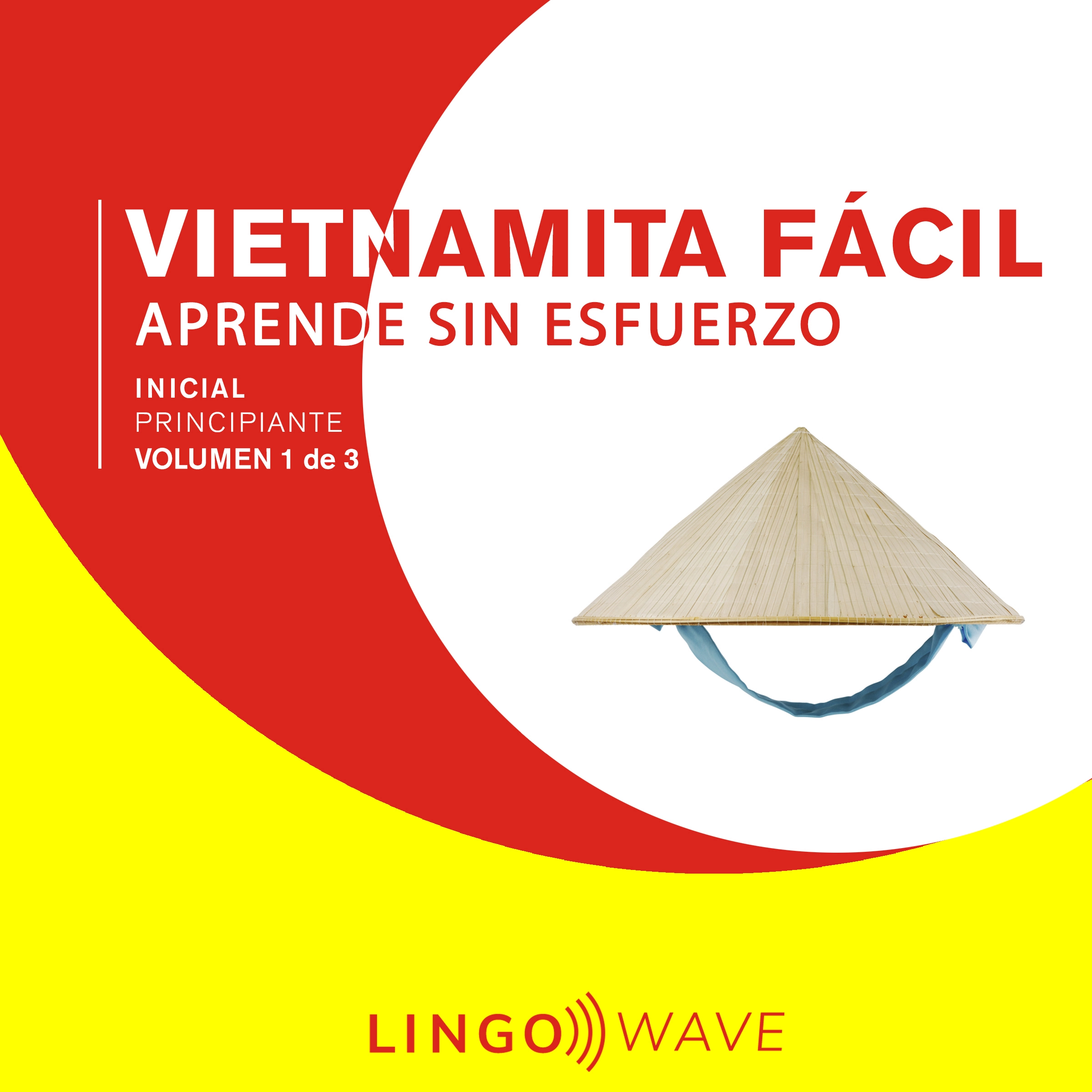 Vietnamita Fácil - Aprende Sin Esfuerzo - Principiante inicial - Volumen 1 de 3 Audiobook by Lingo Wave