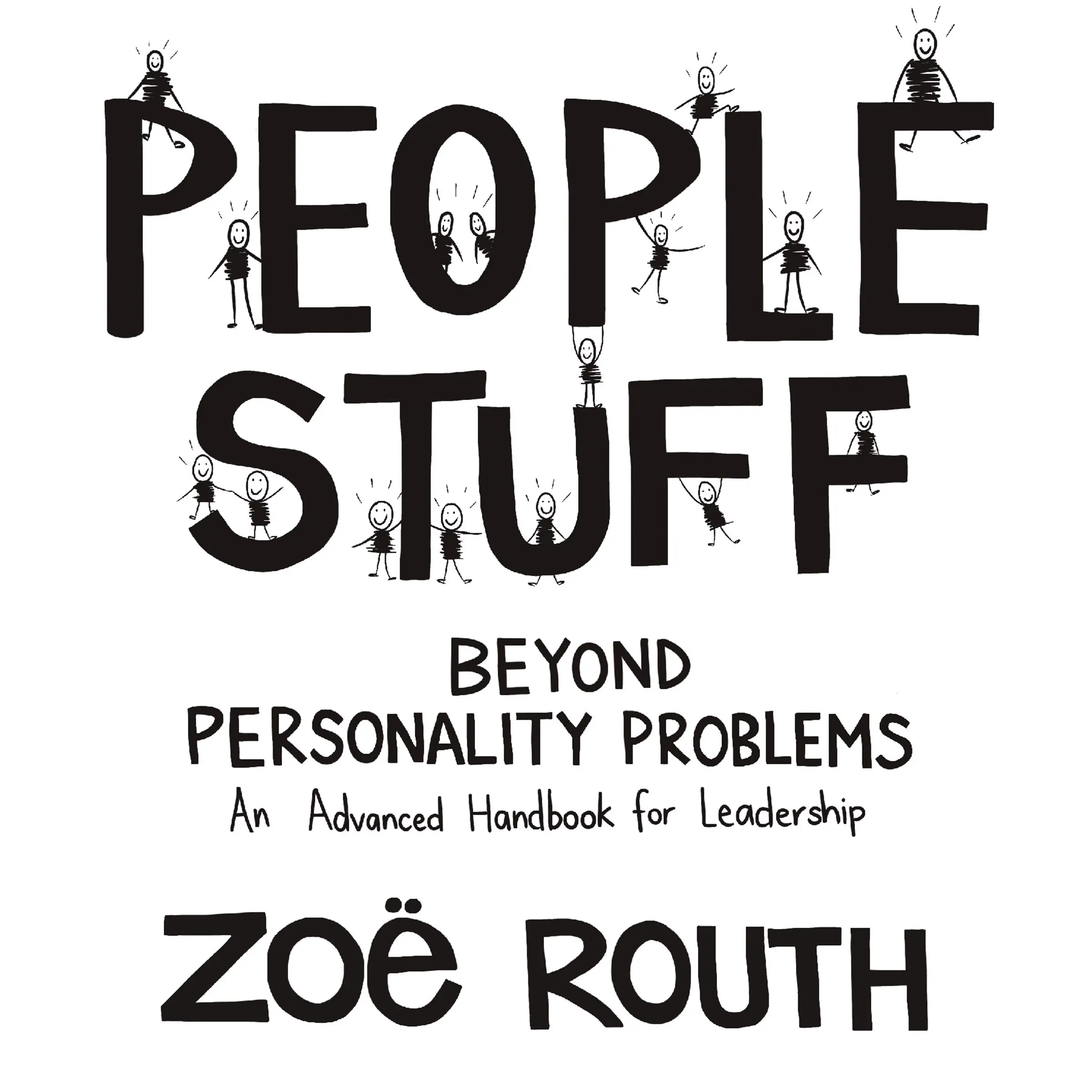 People Stuff - beyond personality problems - an advanced handbook for leadership Audiobook by Zoë Routh