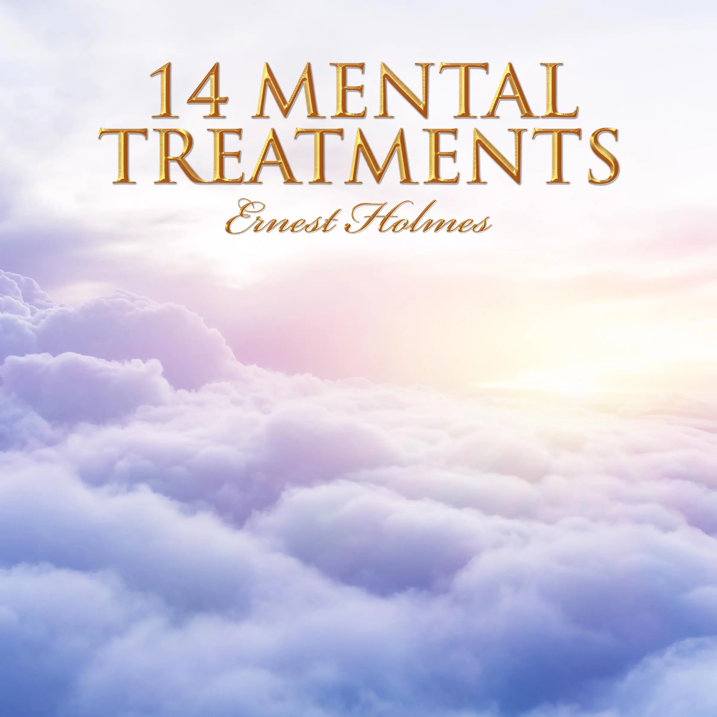 14 Mental Treatments Audiobook by Ernest Holmes