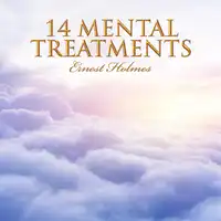 14 Mental Treatments Audiobook by Ernest Holmes