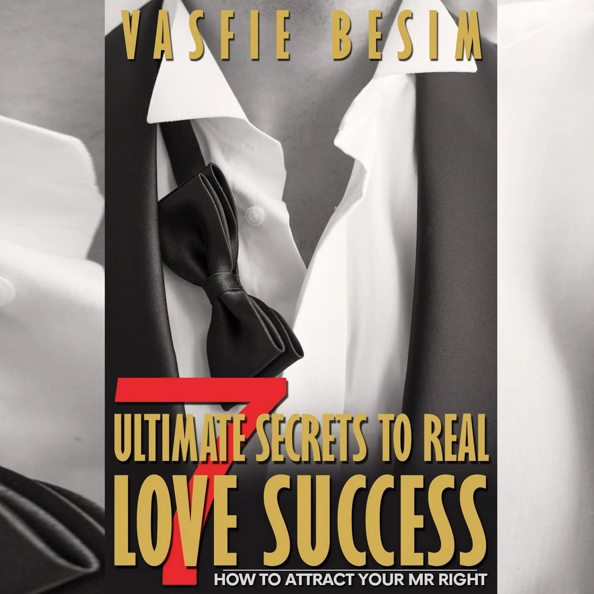 7 Ultimate Secrets To Real Love Success: How To Attract Your Mr Right Audiobook by Vasfie Besim