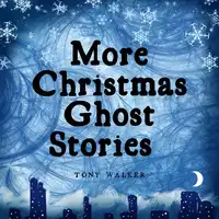 More Christmas Ghost Stories Audiobook by Tony Walker