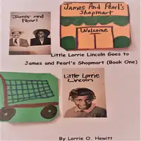 Little Lorrie Lincoln Goes to James and Pearl's Shopmart (Book One) Audiobook by Lorrie O. Hewitt