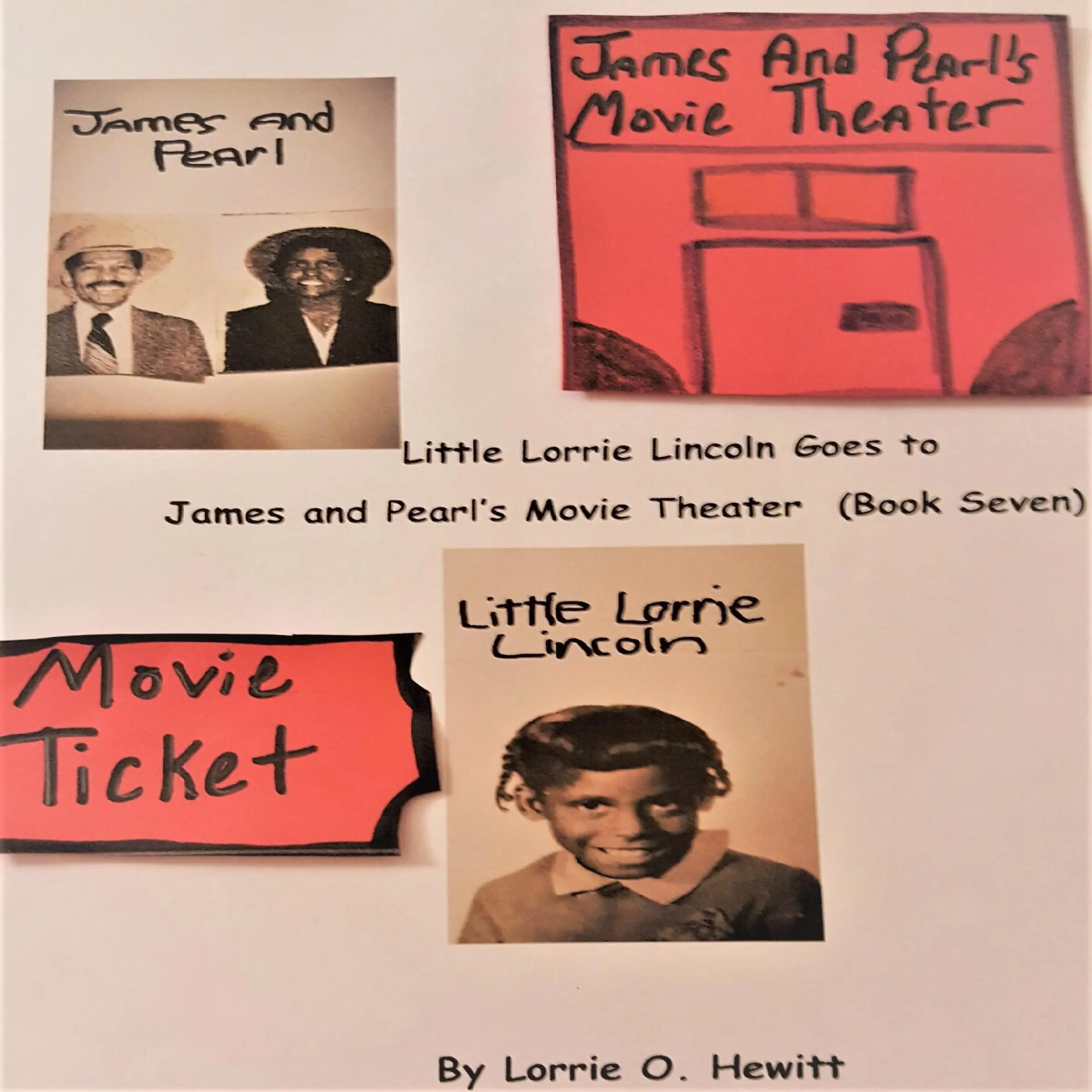 Little Lorrie Lincoln Goes to James and Pearl's Movie Theater (Book Seven) by Lorrie O. Hewitt