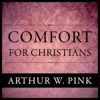 Comfort For Christians Audiobook by Arthur W. Pink