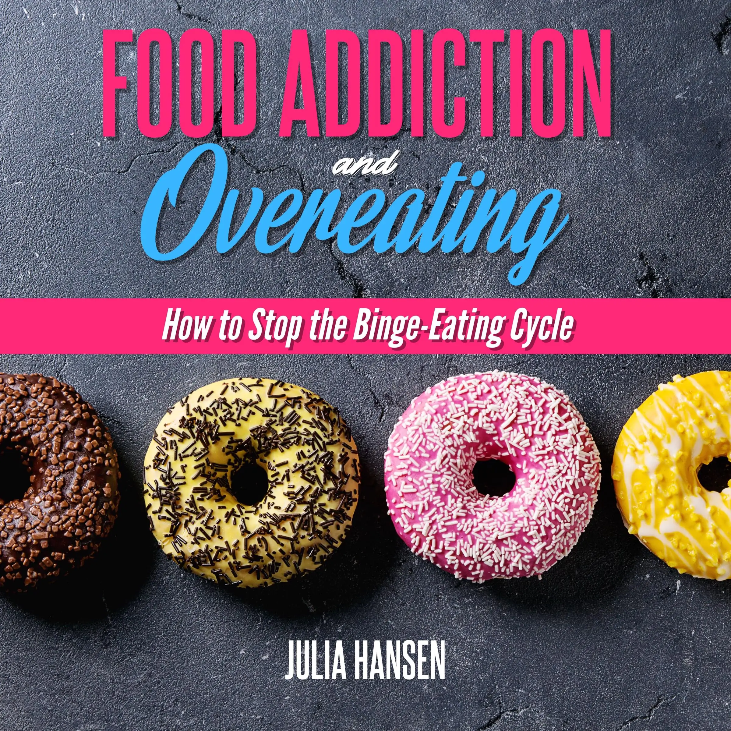 Food Addiction And Overeating by Julia Hansen Audiobook