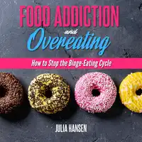 Food Addiction And Overeating Audiobook by Julia Hansen