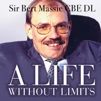 A Life Without Limits Audiobook by Sir Bert Massie