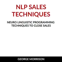 NLP Sales Techniques Audiobook by George Morrison