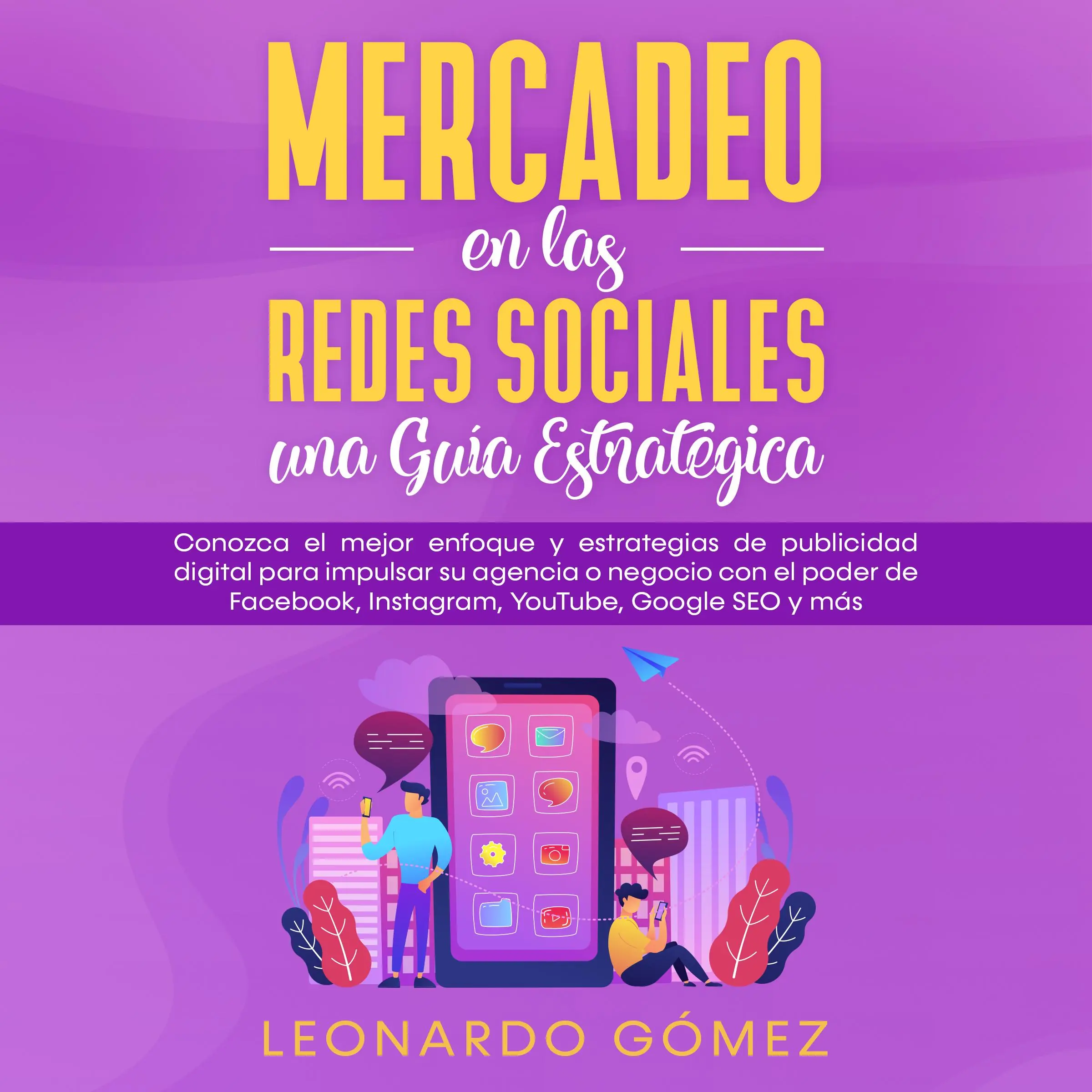 Mercadeo en las Redes Sociales: una Guía Estratégica by Leonardo Gómez