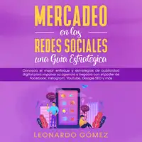 Mercadeo en las Redes Sociales: una Guía Estratégica Audiobook by Leonardo Gómez