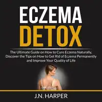 Eczema Detox Audiobook by J.N Harper