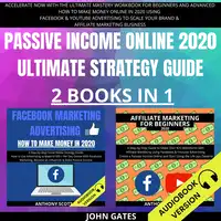 Passive Income Online 2020 Ultimate Strategy Guide 2 Books in 1 Audiobook by John Gates