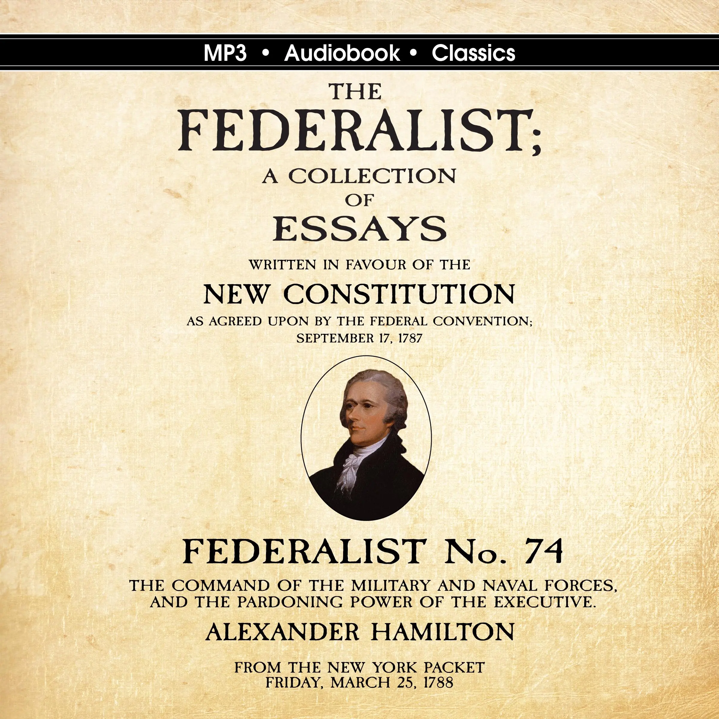 Federalist No. 74. The Command of the Military and Naval Forces, and the Pardoning Power of the Executive. Audiobook by Alexander Hamilton