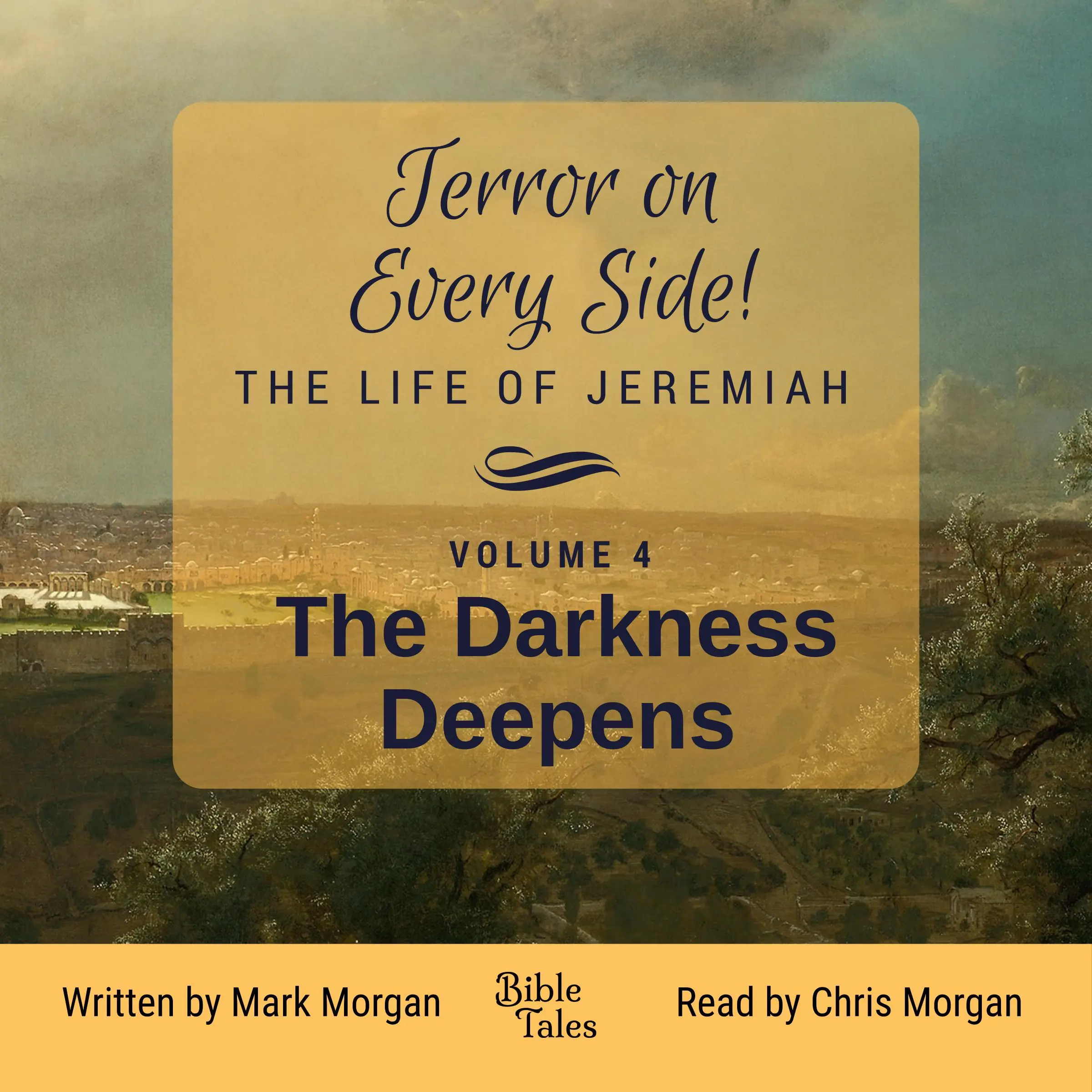 Terror on Every Side! The Life of Jeremiah Volume 4 – The Darkness Deepens Audiobook by Mark Morgan