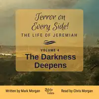 Terror on Every Side! The Life of Jeremiah Volume 4 – The Darkness Deepens Audiobook by Mark Morgan