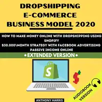 Dropshipping E-Commerce Business Model 2020: Audiobook by Anthony Harris