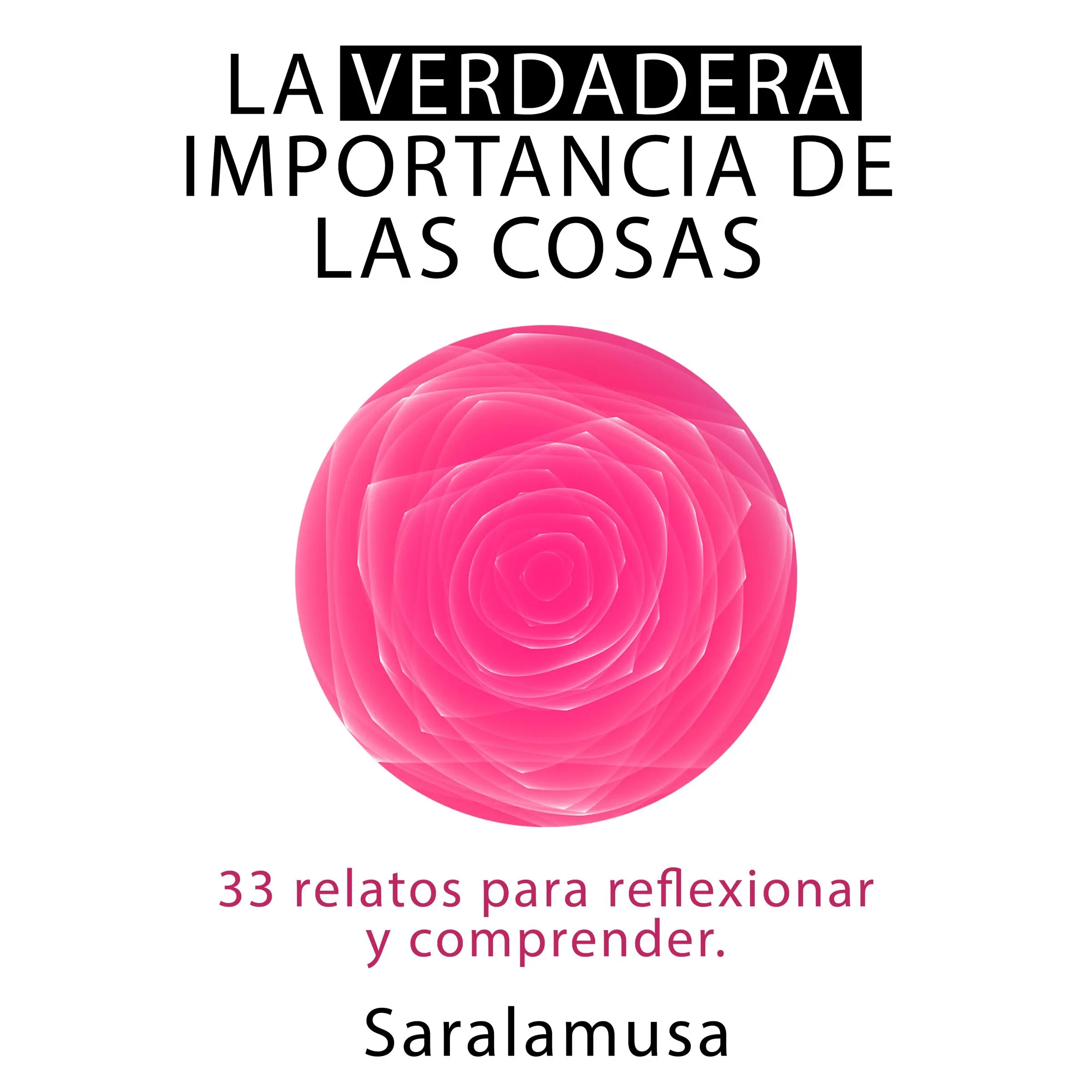 LA VERDADERA IMPORTANCIA DE LAS COSAS Audiobook by Saralamusa