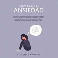 Superar la ansiedad Audiobook by Lilly Andrew