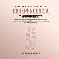 Guía de Recuperación de Codependencia y Abuso Narcisista Audiobook by Marcos Romero