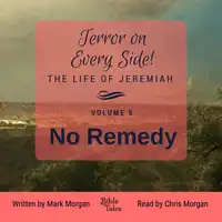 Terror on Every Side! The Life of Jeremiah Volume 5 – No Remedy Audiobook by Mark Morgan