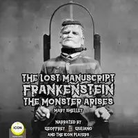 The Lost Manuscript Frankenstein The Monster Arises Audiobook by Mary Shelley