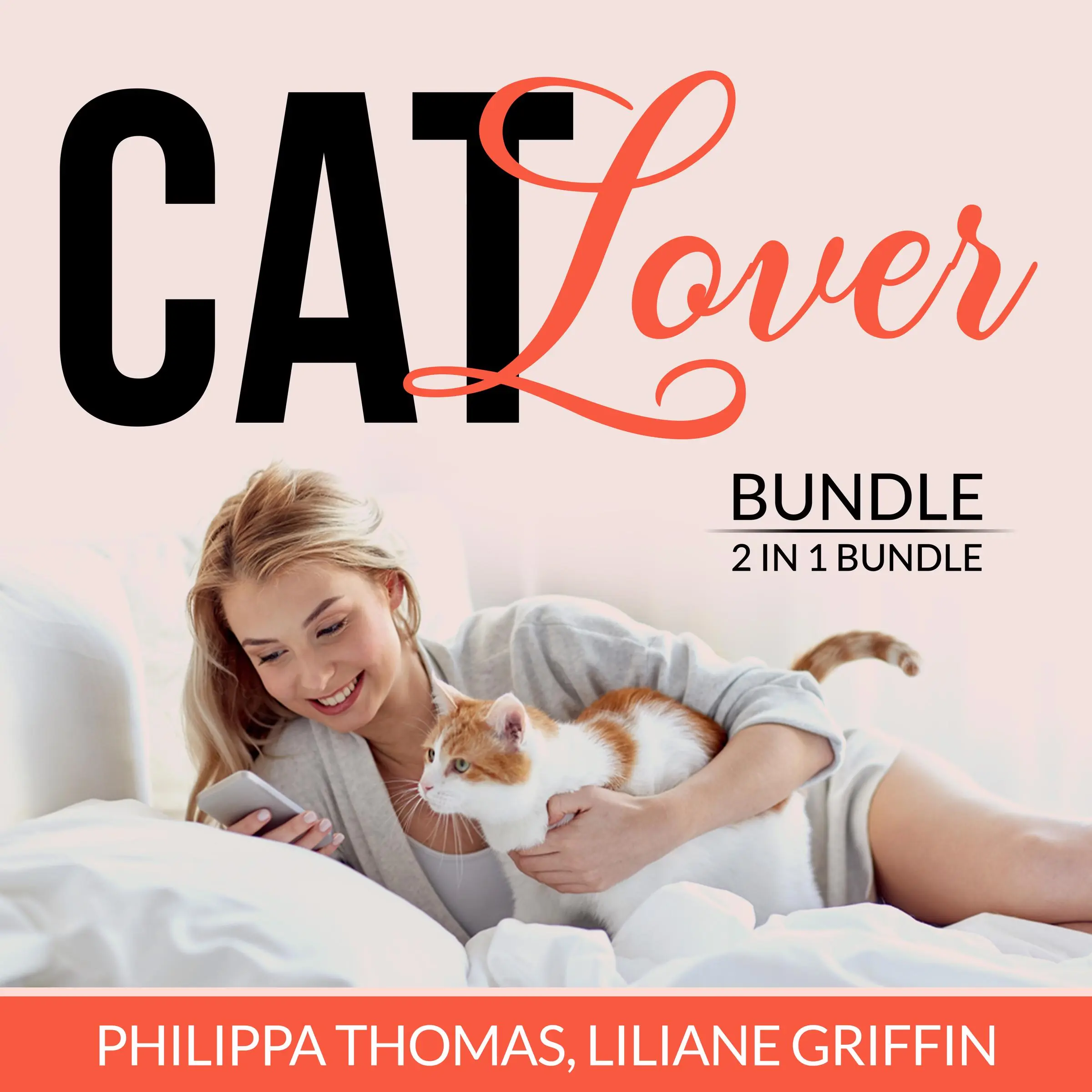 Cat Lover Bundle: 2 in 1 Bundle, Think Like a Cat and Catify to Satisfy by and Liliane Griffin Audiobook