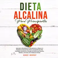 Dieta Alcalina Para Principiantes Audiobook by Bobby Murray