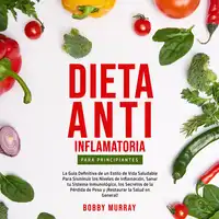 Dieta Anti-Inflamatoria Para Principiantes Audiobook by Bobby Murray