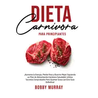 Dieta Carnívora Para Principiantes Audiobook by Bobby Murray