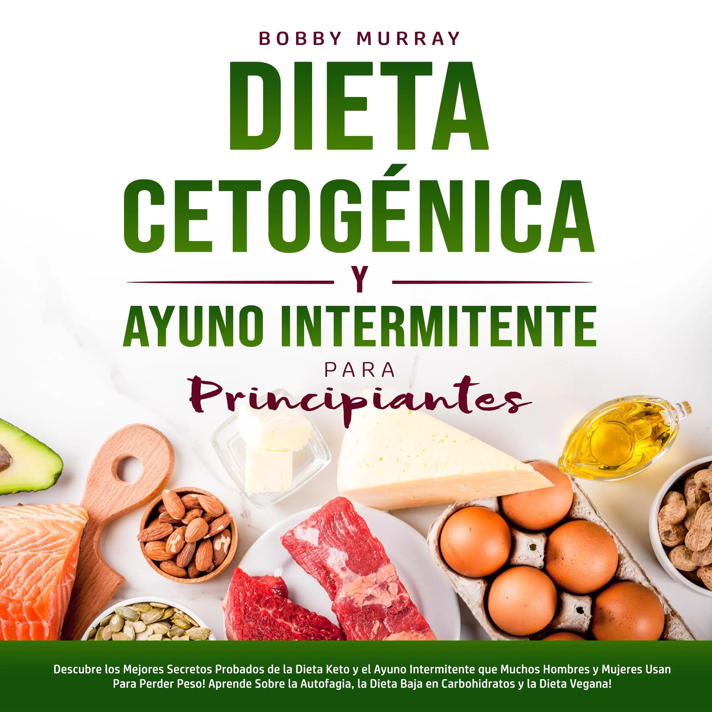 Dieta Cetogénica y Ayuno Intermitente Para Principiantes by Bobby Murray Audiobook