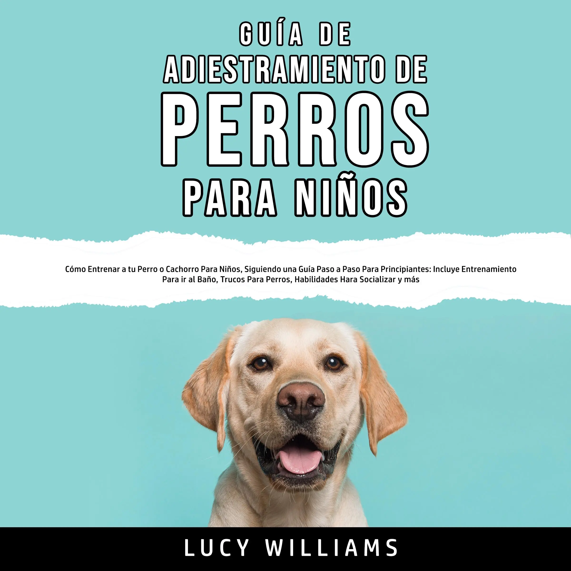 Guía de Adiestramiento de Perros Para Niños Audiobook by Lucy Williams